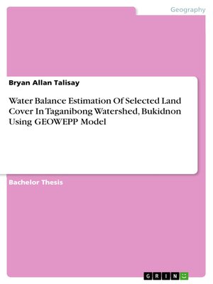 cover image of Water Balance Estimation of Selected Land Cover In Taganibong Watershed, Bukidnon Using GEOWEPP Model